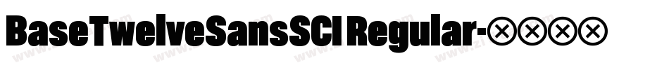 BaseTwelveSansSCI Regular字体转换